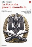 La seconda guerra mondiale. 1939-1945. Una storia militare La seconda guerra mondiale. 1939-1945. Una storia militare