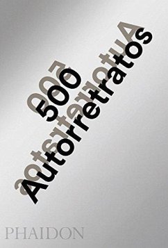 500 Autorretratos Nueva Edición Actualizada (500 Self-Portraits) (Spanish Edition) - Bell, Julian 500 Autorretratos Nueva Edición Actualizada (500 Self-Portraits) (Spanish Edition) - Bell, Julian