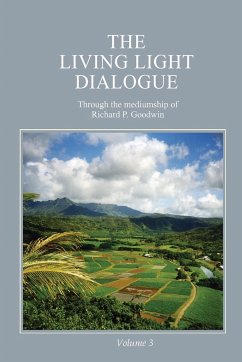 The Living Light Dialogue Volume 3 - Goodwin, Richard P.