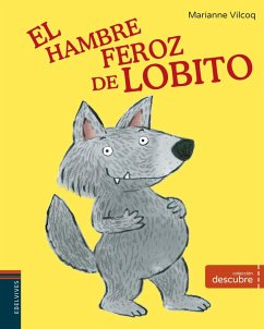 El hambre feroz de Lobito - Equipo Edelvives; Vilcoq, Marianne