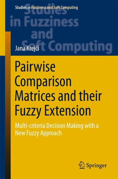 Pairwise Comparison Matrices and their Fuzzy Extension (eBook, PDF) Pairwise Comparison Matrices and their Fuzzy Extension (eBook, PDF)