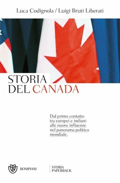Storia del Canada. Dal primo contatto tra europei e indiani alle nuove influenze nel panorama politico mondiale - Bruti Liberati, Luigi; Codignola, Luca
