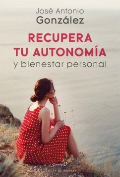 Recupera tu autonomía y bienestar personal - González Suárez, José Antonio