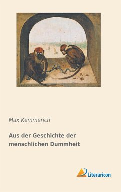 Aus der Geschichte der menschlichen Dummheit - Kemmerich, Max