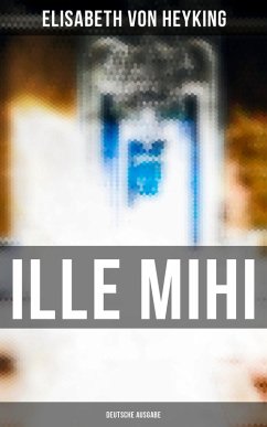 Ille mihi (Deutsche Ausgabe) (eBook, ePUB) - Heyking, Elisabeth Von