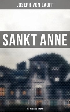 Sankt Anne (Historischer Roman) (eBook, ePUB) - von Lauff, Joseph