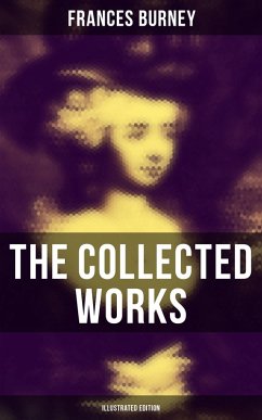 The Collected Works of Frances Burney (Illustrated Edition) (eBook, ePUB) - Burney, Frances