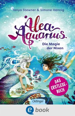 Die Magie der Nixen / Alea Aquarius Erstleser Bd.1 (eBook, ePUB) - Stewner, Tanya; Hennig, Simone