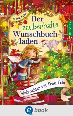 Weihnachten mit Frau Eule / Der zauberhafte Wunschbuchladen Bd.5 (eBook, ePUB) - Frixe, Katja