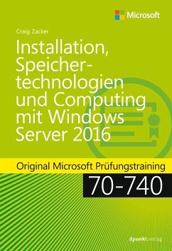 Installation, Speichertechnologien und Computing mit Windows Server 2016 (eBook, PDF) - Zacker, Craig