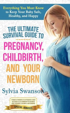 Cover The Ultimate Survival Guide to Pregnancy, Childbirth, and Your Newborn (eBook, ePUB)