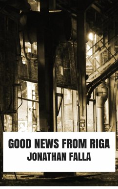 Good News From Riga (eBook, ePUB) - Falla, Jonathan