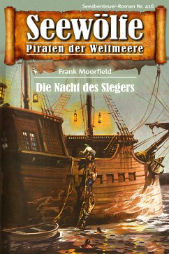 Seewölfe - Piraten der Weltmeere 416 (eBook, ePUB) - Moorfield, Frank