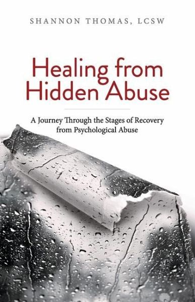 Healing from Hidden Abuse: A Journey Through the Stages of Recovery from Psychological Abuse Healing from Hidden Abuse: A Journey Through the Stages of Recovery from Psychological Abuse