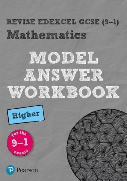 Pearson REVISE Edexcel GCSE Maths (Higher) Model Answer Workbook - for 2026, 2027 exams Pearson REVISE Edexcel GCSE Maths (Higher) Model Answer Workbook - for 2026, 2027 exams