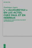 L' &quote;Aujourd'hui&quote; en Luc-Actes, chez Paul et en Hébreux (eBook, PDF)