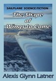 The Shape of Wings to Come (eBook, ePUB) The Shape of Wings to Come (eBook, ePUB)