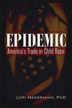 Epidemic: America's Trade in Child Rape - Handrahan, Lori