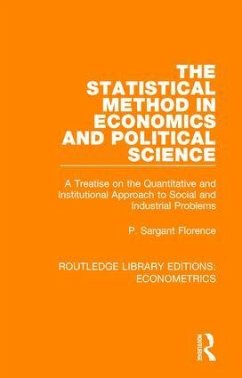 The Statistical Method in Economics and Political Science - Florence, P Sargant