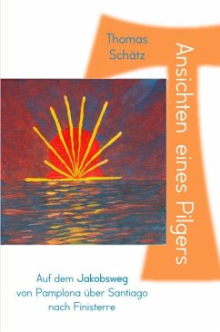 Ansichten eines Pilgers (eBook, ePUB) - Schätz, Thomas