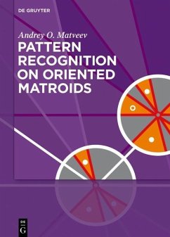 Pattern Recognition on Oriented Matroids (eBook, ePUB) - Matveev, Andrey O.