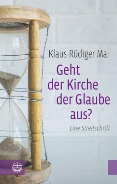 Geht der Kirche der Glaube aus? (eBook, ePUB) - Mai, Klaus-Rüdiger