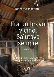 Era un bravo vicino. Salutava sempre (eBook, ePUB) - Pisconti, Riccardo