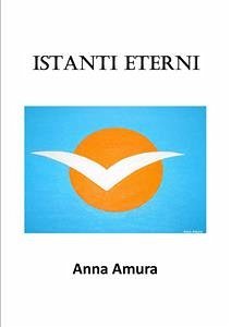 Istanti Eterni (eBook, ePUB) - Amura, Anna