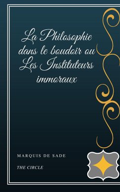 La Philosophie dans le boudoir ou Les Instituteurs immoraux (eBook, ePUB) - de Sade, Marquis