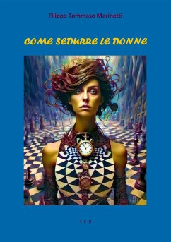 Come sedurre le donne (eBook, ePUB) - Tommaso Marinetti, Filippo