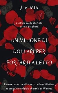 Un milione di dollari per portarti a letto (eBook, ePUB) - V. MIA, J.