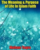 The Meaning & Purpose of Life In Islam Faith (eBook, ePUB)