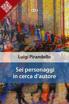 Sei personaggi in cerca d'autore (eBook, ePUB) - Pirandello, Luigi