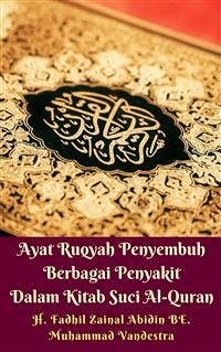 Ayat Ruqyah Penyembuh Berbagai Penyakit Dalam Kitab Suci Al-Quran (eBook, ePUB) - Fadhil Zainal Abidin BE., H.; Vandestra, Muhammad