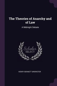 The Theories of Anarchy and of Law - Brewster, Henry Bennett