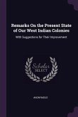 Remarks On the Present State of Our West Indian Colonies
