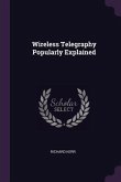 Wireless Telegraphy Popularly Explained