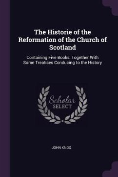 The Historie of the Reformation of the Church of Scotland - Knox, John