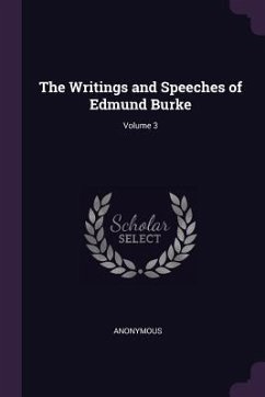 The Writings and Speeches of Edmund Burke; Volume 3 - Anonymous