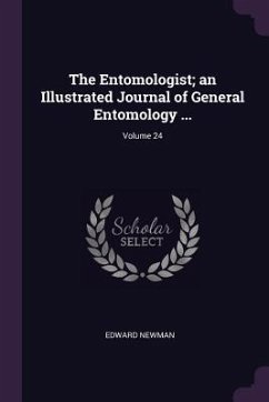The Entomologist; an Illustrated Journal of General Entomology ...; Volume 24 - Newman, Edward