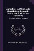 Agriculture in Other Lands (Great Britain, Denmark, Canada, South Africa, and Argentine)