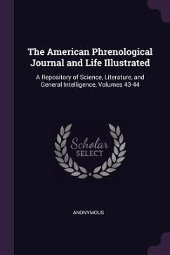 The American Phrenological Journal and Life Illustrated - Anonymous