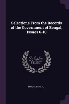Selections From the Records of the Government of Bengal, Issues 6-10 - Bengal, Bengal