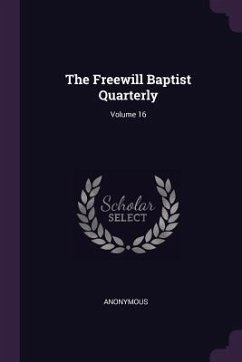 The Freewill Baptist Quarterly; Volume 16 - Anonymous