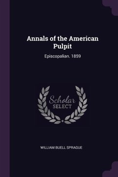 Annals of the American Pulpit - Sprague, William Buell