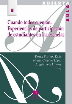 Cuando todos cuentan : experiencias de participación de estudiantes en las escuelas - Ceballos López, Noelia; Susinos Rada, Teresa; Susinos Rada, Teresa Ceballos López