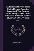 An Historical Review of the State of Ireland From the Invasion of That Country Under Henry II. to its Union With Great Britain on the First of January 1801 .. Volume; Volume 4