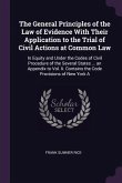 The General Principles of the Law of Evidence With Their Application to the Trial of Civil Actions at Common Law