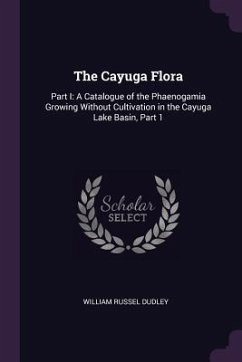 The Cayuga Flora - Dudley, William Russel