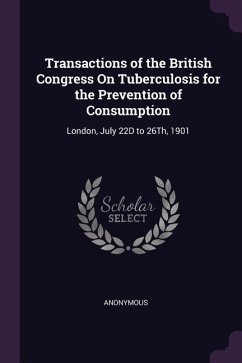 Transactions of the British Congress On Tuberculosis for the Prevention of Consumption
